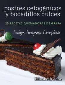 postres cetogenicos y bocadillos dulces : 25 recetas quemadoras de grasa