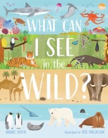 What Can I See in the Wild : Sharing Our Planet, Nature and Habitats