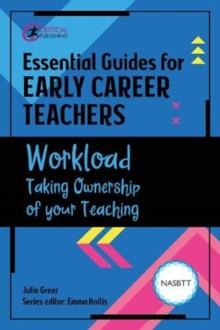 Essential Guides For Early Career Teachers: Workload : Taking Ownership Of Your Teaching