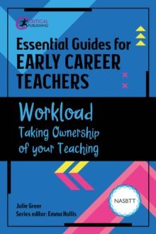 Essential Guides for Early Career Teachers: Workload : Taking Ownership of your Teaching