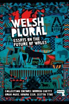 Welsh (Plural) : Essays on the Future of Wales