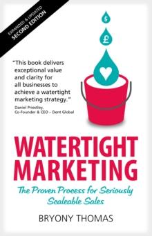 Watertight Marketing : The Proven Process For Seriously Scalable Sales