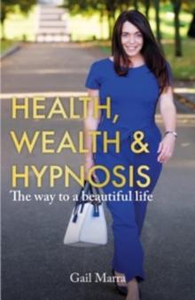 Health, Wealth & Hypnosis 'The way to a beautiful life'