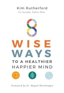 8 Wise Ways : To A Healthy Happier Mind