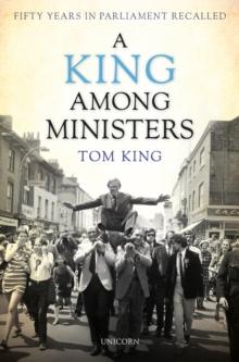 A King Among Ministers : Fifty Years in Parliament Recalled