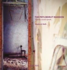 The PMs Beirut Mansion : If Walls Could Speak