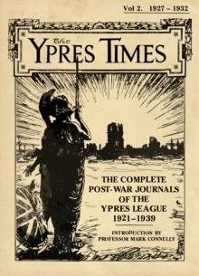 The Ypres Times Volume Two (1927-1932) : The Complete Post-War Journals of the Ypres League