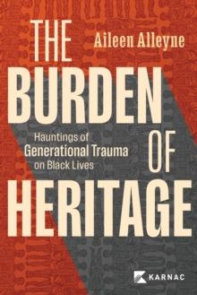 The Burden of Heritage : Hauntings of Generational Trauma on Black Lives