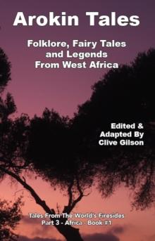 Arokin Tales : Folklore, Fairy Tales and Legends From West Africa