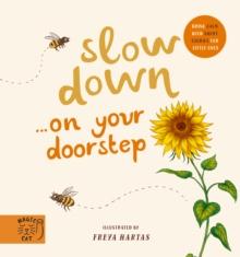 Slow Down Discover Nature on Your Doorstep : Bring calm to Baby's world with 6 mindful nature moments