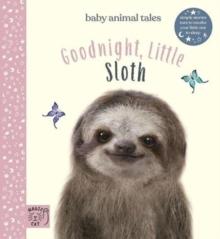 Goodnight, Little Sloth : Simple stories sure to soothe your little one to sleep