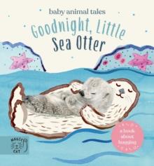 Goodnight, Little Sea Otter : A Book About Hugging