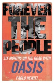 Forever the People : Six Months on the Road with Oasis