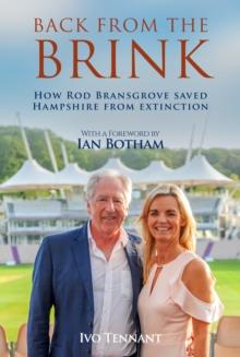 Back From The Brink : How Rod Bransgrove Saved Hampshire From Extinction