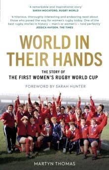 World in their Hands : The Story of the First Women's Rugby World Cup