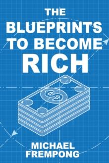 The Blueprints To Become Rich