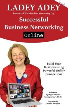 Successful Business Networking Online : Build Your Business Using Powerful Online Connections