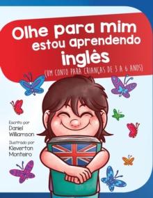 Olhe para mim estou aprendendo ingles : Um conto para criancas de 3 a 6 anos