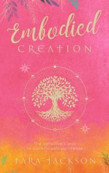 Embodied Creation : The sensitive's way to consciously co-create