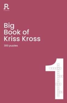 Big Book of Kriss Kross Book 1 : a bumper kriss kross book for adults containing 300 puzzles