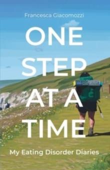 One Step at a Time : My Eating Disorder Diaries