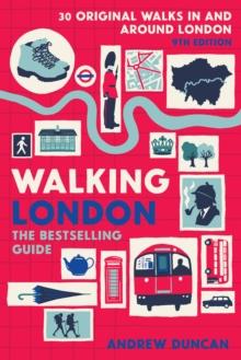 Walking London : Thirty Original Walks In and Around London