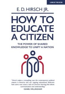 How To Educate A Citizen : The Power of Shared Knowledge to Unify a Nation