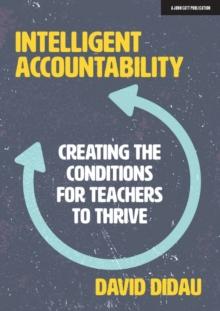 Intelligent Accountability : Creating the conditions for teachers to thrive