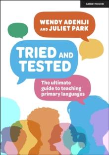 Tried and tested: The ultimate guide to teaching primary languages