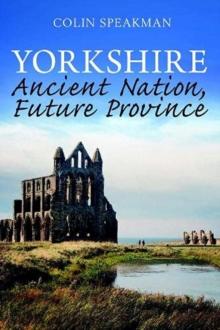 Yorkshire : Ancient Nation, Future Province