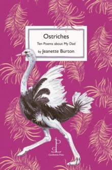 Ostriches : Ten Poems about My Dad