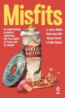 Misfits : Written by Anne Odeke, Guleraana Mir, Kenny Emson, Sadie Hasler