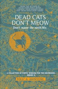 Dead Cats Don't Meow : Don't Waste the Ninth Life