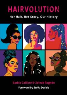 Hairvolution : Her Hair, Her Story, Our History