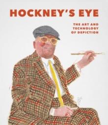 Hockney'S Eye : The Art and Technology of Depiction