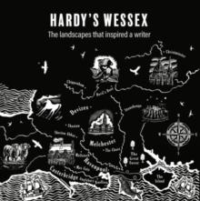 Hardy'S Wessex : The Landscapes That Inspired a Writer