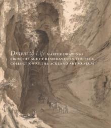 Drawn to Life : Master Drawings from the Age of Rembrandt in the Peck Collection at the Ackland Art Museum