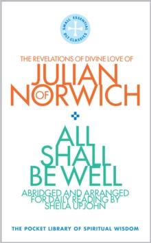 All Shall Be Well : The Revelations of Divine Love of Julian of Norwich