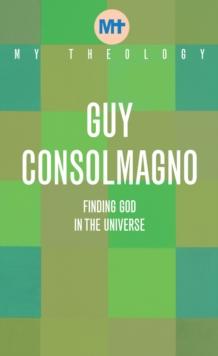 My Theology : Finding God in the Universe