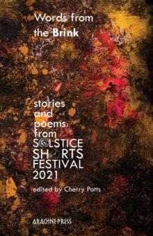 Words from the Brink : Stories and Poems from Solstice Shorts Festival 2021