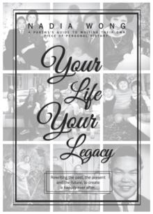 Your Life Your Legacy : Rewriting the past, the present, and the future to create a happily ever after