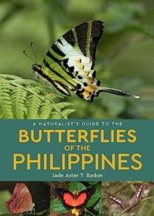 A Naturalist's Guide to the Butterflies of the Philippines