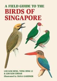 A Field Guide to the Birds of Singapore