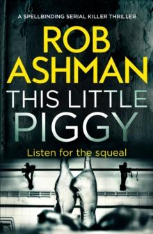 This Little Piggy : A Spellbinding Serial Killer Thriller