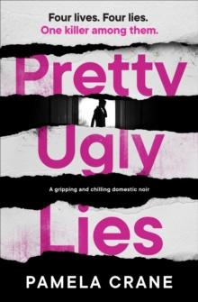 Pretty Ugly Lies : A Gripping and Chilling Domestic Noir