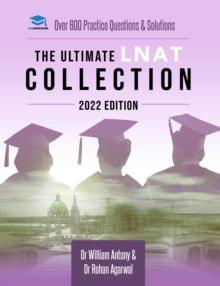 The Ultimate LNAT Collection: 2022 Edition : A comprehensive LNAT Guide for 2022 - contains hints and tips, practice questions, mock paper worked solutions, essay techniques, and advice from LNAT exam