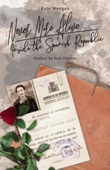 Never More Alive : Inside the Spanish Republic