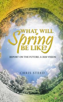 What Will Spring be Like?: Report on the future : A 2020 vision