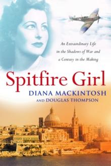 Spitfire Girl : An extraordinary tale of courage in World War Two