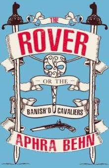 The Rover : Or, The Banished Cavaliers